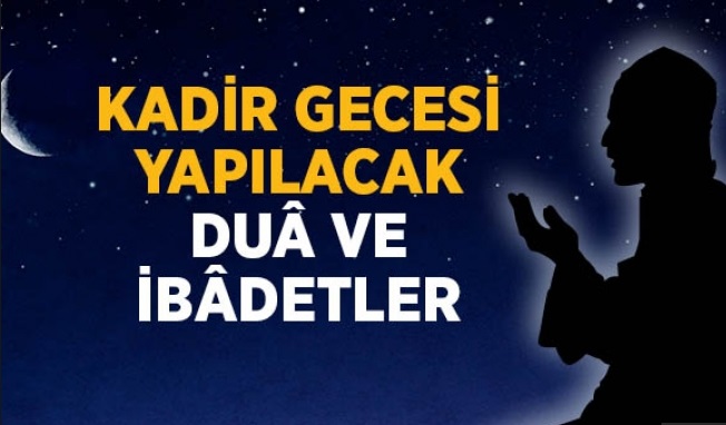 Kadir Gecesi Yapılacak Dua ve İbadetler 3 İlim Saati