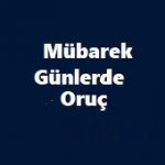 Mübarek Günlerde Oruç 1 İlim Saati