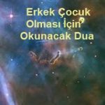 Erkek Çocuk Olması İçin Okunacak Dua 1 İlim Saati